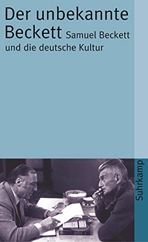 Der unbekannte Beckett: Samuel Beckett und die deutsche Kultur (suhrkamp taschenbuch) von Suhrkamp Verlag AG